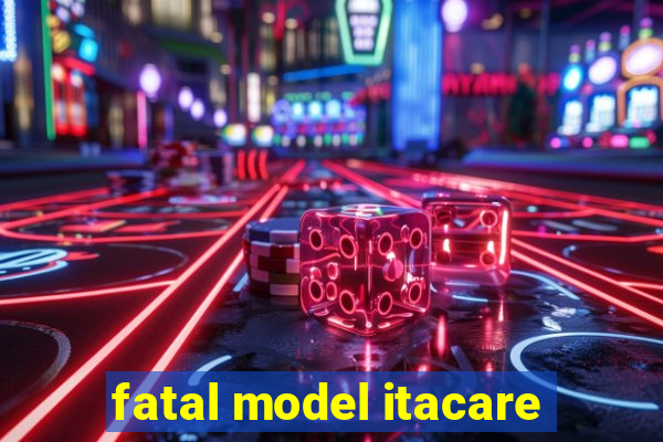 fatal model itacare